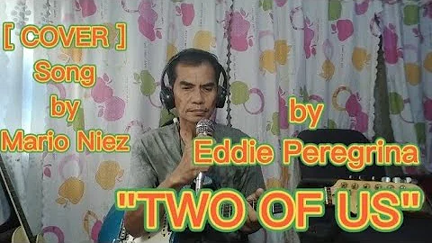 TWO OF US - Song - by Eddie Peregrina [ COVER ] by...