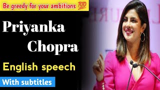 Be greedy for your ambitions 💯💯 :- Priyanka Chopra✨