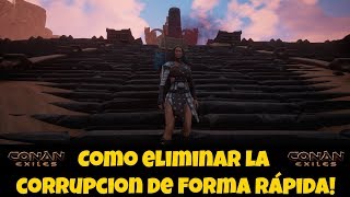 Corrupción y como eliminarla! Guía rápida! Conan Exiles!