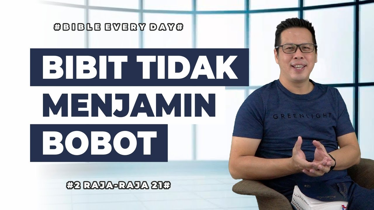 Bibit Tidak Menjamin Bobot (2 Raja-Raja 21) - Petrus Kwik  |  BIBLE EVERY DAY