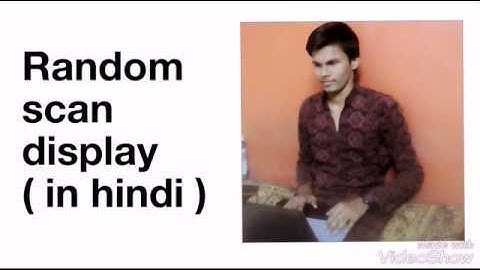 Random scan display in computer graphics in hindi