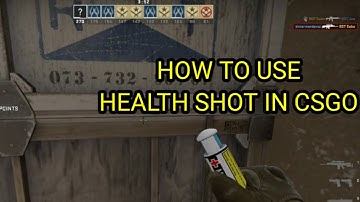 How To Use HealthShot in CS GO