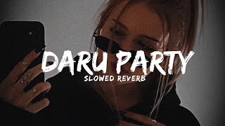 Daru Party [ Slowed   Reverb ] @SLooo777