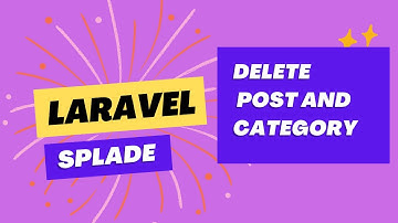 09 Delete Post and Category | Laravel Splade Tutorial