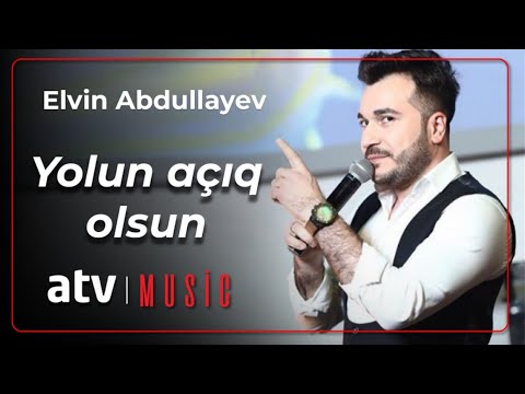 Elvin Abdullayev - Yolun açıq olsun