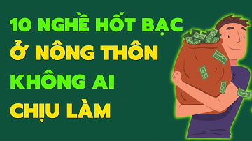 10 Cách Làm Giàu Nhanh Nhất Ở Nông Thôn Mà Ít Người Chịu Làm | Xem Ngay Để Hành Động