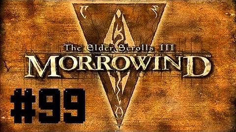 Morrowind - Part 99