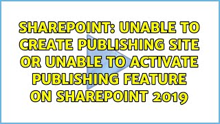 Unable to create Publishing site or unable to activate publishing feature on SharePoint 2019