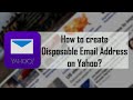 How To Create Disposable Email Address on Yahoo | Make Temporary Disposable Yahoo Email IDs