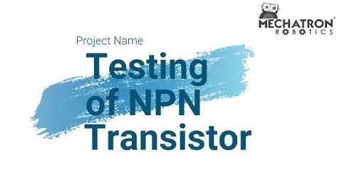 Mechatron Robotics | Chapter 2.6 | How to test a NPN Transistor using a Multimeter