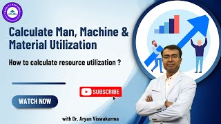 Calculate Man, Machine & Material Utilization | How to calculate resource utilization ?
