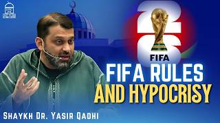 FIFA Rules and Hypocrisy | Jumuah Khutbah | Shaykh Dr. Yasir Qadhi