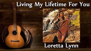 Watch Loretta Lynn Living My Lifetime For You video