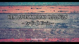 Hey Ladies X Lelaki Cadangan | Avolia ft. Fivein   Lirik