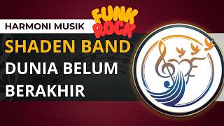 SHADEN BAND - DUNIA BELUM BERAKHIR  - Cover Funk Rock Lirik Video