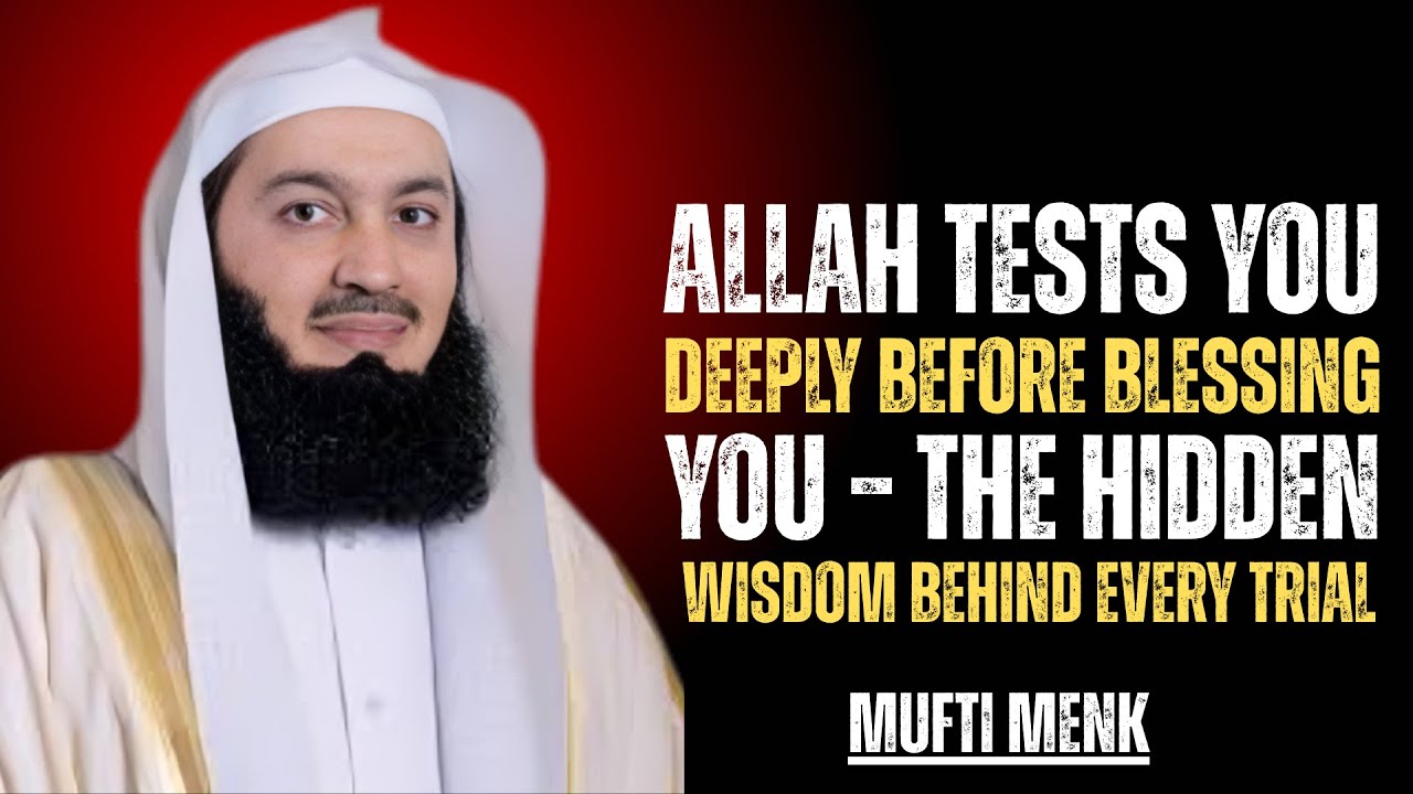 ALLAH TESTS YOU DEEPLY BEFORE BLESSING YOU – THE HIDDEN WISDOM BEHIND EVERY TRIAL || MUFTI MENK ||