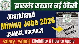 Jharkhand Mining Jobs 2026 Salary 75000| JSMDCL Vacancy 2026 Form Fillup Process| Direct Selection