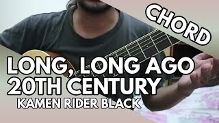 Long, Long Ago 20th Century - Kamen Rider Black ED (CHORD)