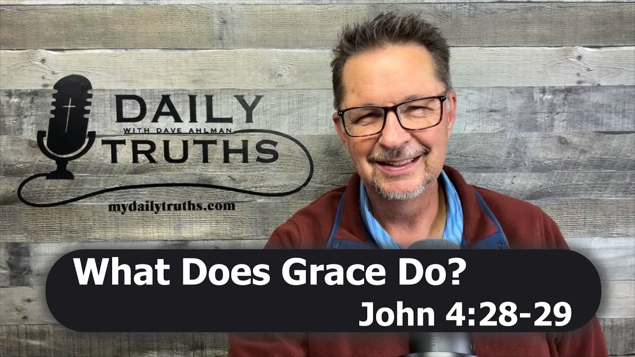What Does Grace Do? | John 4:28-29 - YouTube