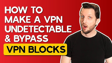 How to Make a VPN Undetectable & Bypass VPN Blocks in 2025
