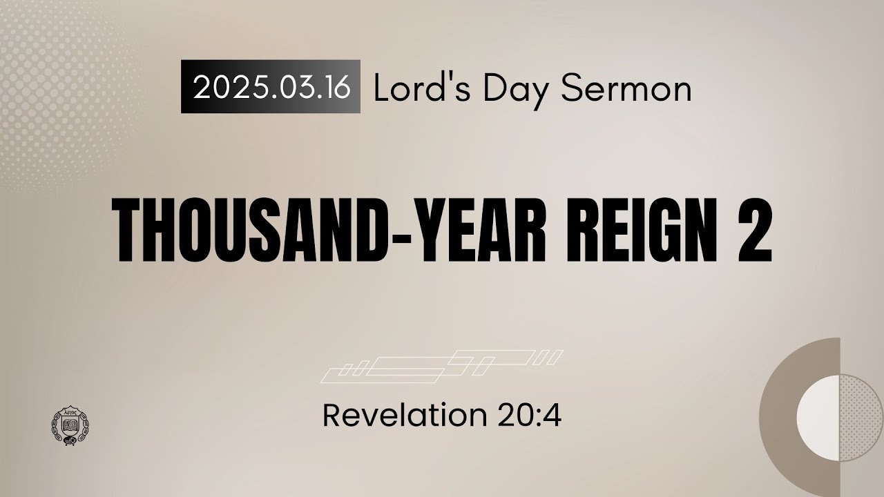 Lord's Day Sermon [2025.03.16] Thousand-Year Reign (2)