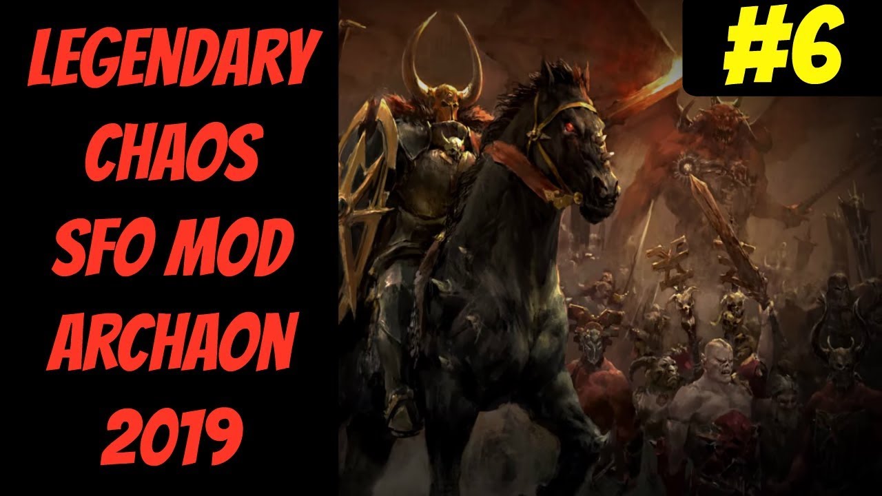 lets play a little game Legendary Chaos SFO Mod In-Depth #6 (Archaon) -- Mortal Empires 2019 -- Total War: Warhammer 2