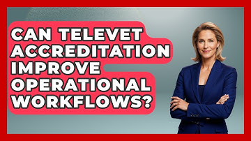 Can TeleVet Accreditation Improve Operational Workflows? - TeleVet Talk