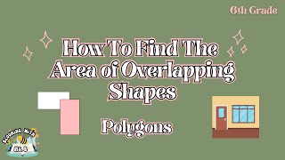 How to Find the AREA OF OVERLAPPING PARALLELOGRAMS | 6th Grade Math | CHP 9