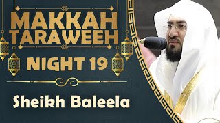 Beautiful Recitation From Surah Nahl | Sheikh Baleela | Makkah Taraweeh Night 19