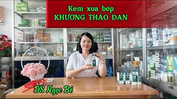 KEM XOA BÓP KHƯƠNG THẢO ĐAN_ GIẢM ĐAU NHỨC XƯƠNG KHỚP, TAN MÁU BẦM... |Dược Sĩ Ngọc Bé|