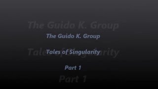 The Guido K. Group - Tales of Singularity - Part 1