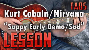Kurt Cobain-Sappy-Early Demo-Sad Version-Guitar Lesson-Tutorial-How to Play-Nirvana-Tabs