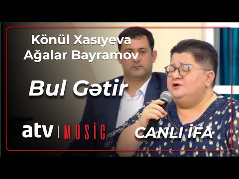 Könül Xasıyeva & Ağalar Bayramov - Bul gətir CANLI İFA