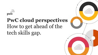 PwC cloud perspectives: How to get ahead of the tech skills gap screenshot 3