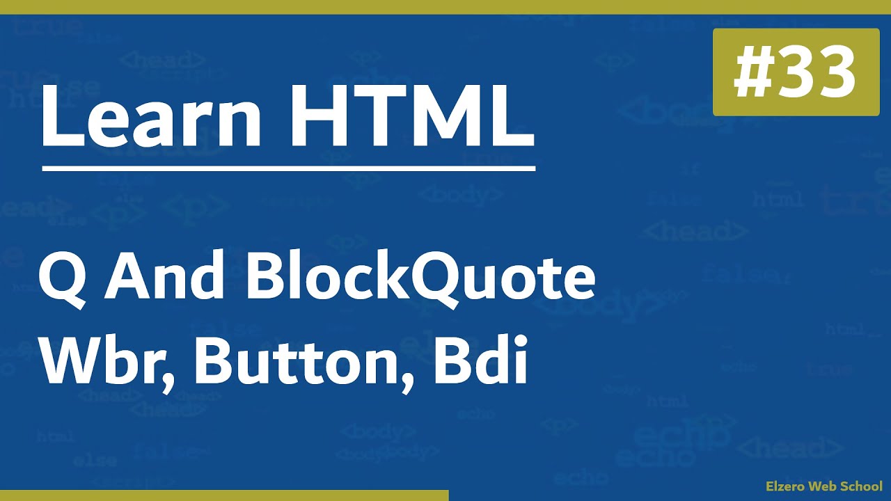 Learn HTML In Arabic 2021 - #33 - Q, BlockQuote, Wbr, Bdi, Button