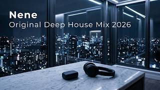 Nene - Original Deep House Mix 2026
