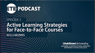 Active Learning Strategies for Face-to-Face Courses, Kelli Munns | ETE Podcast Episode 2