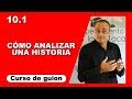 10.1 Cómo analizar una historia [Curso de guion | Cine | Series | Dany Campos]