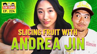 Slicing Fruit with Andrea Jin  Fun With Dumb  Ep. 224