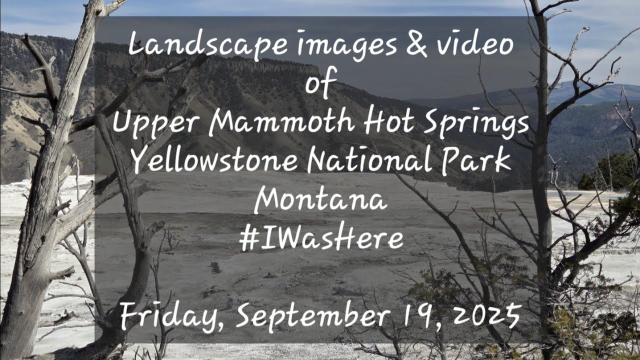 🎹☀️ Pt 3 Upper Mammoth Hot Springs (landscape view) Yellowstone Montana September 19, 2025 