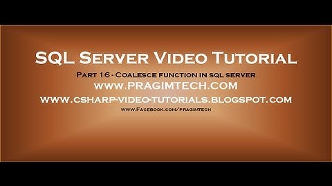 Coalesce function in sql server   Part 16