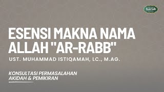Esensi Makna Nama Allah "Ar-Rabb" - Ust. Muh. Istiqamah, Lc., M.Ag.
