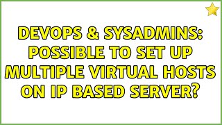 DevOps & SysAdmins: Possible to set up multiple virtual hosts on IP based server? (3 Solutions!!)
