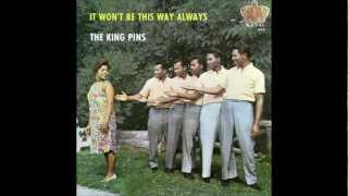 The King Pins It Won't Be This Way Always + How Long Will It Last