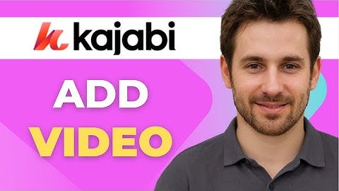 How to Add Video to Kajabi Website Step by Step