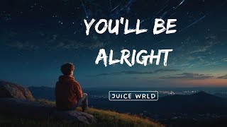 JUICE WRLD - You'll be alright ( lyrics)