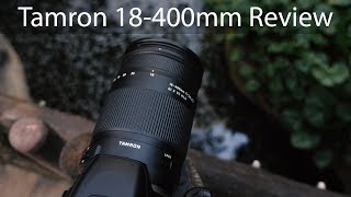 The Only Lens You Will Ever Need? Tamron 18-400mm Review