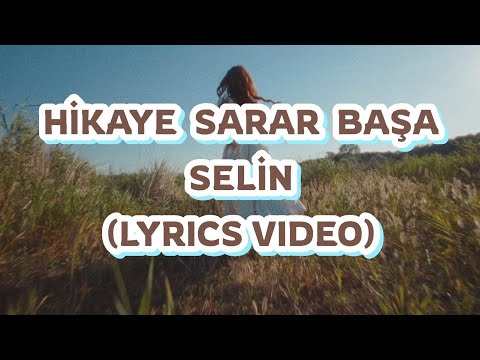 SELİN GEÇİT - HİKAYE SARAR BAŞA (LYRICS VIDEO)