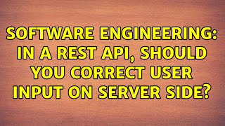 Software Engineering: In a REST API, should you correct user input on server side? (4 Solutions!!) screenshot 3