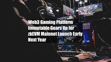 Web3 Gaming Platform Immutable Gears Up for zkEVM Mainnet Launch Early Next Year